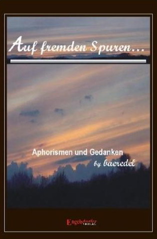 Auf fremden Spuren... Aphorismen und Gedanken by Baeredel